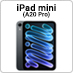 iPad mini�iA20 Pro�j