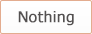 Nothing